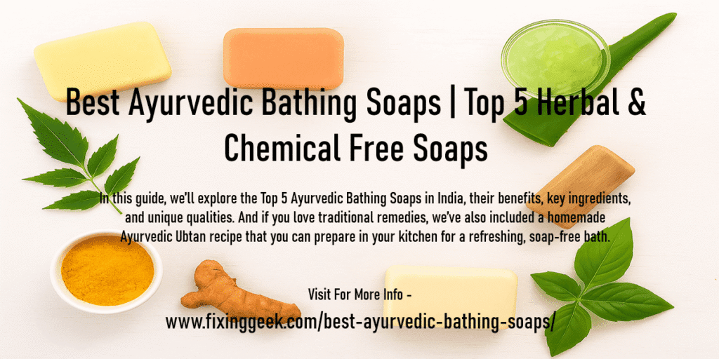 Best Ayurvedic Bathing Soaps | Top 5 Herbal & Chemical Free Soaps 1 Top 5 Best Ayurvedic Bathing Soaps