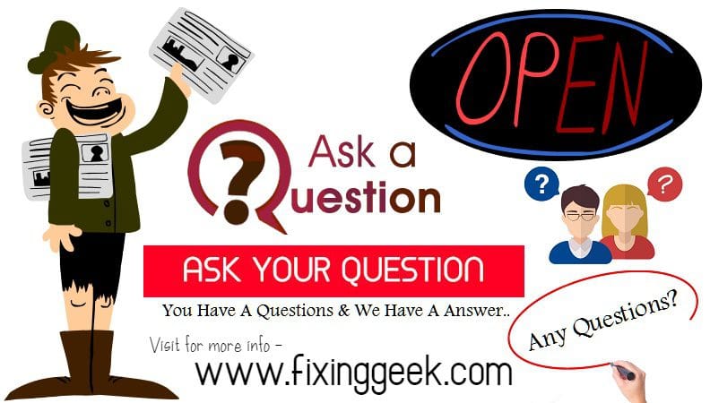 Ask a Tech Question – Get Free Help | FixingGeek 1 Ask Question